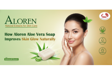 How Aloren Aloe Vera Soap Improves Skin Glow Naturally